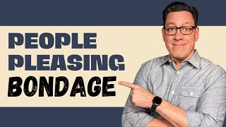 Discerning the Bondage of PEOPLE PLEASING