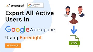 Export active users in Google Workspace using Foresight | xFanatical