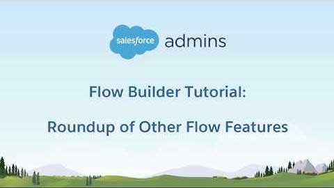 1F Flow Builder Tutorial - Misc Features