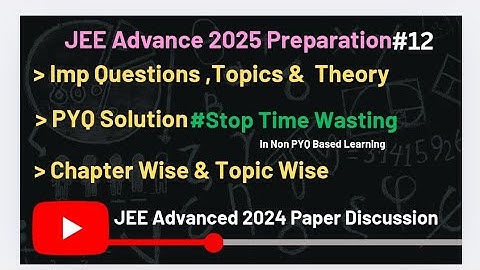12 Must Watch if u think it is tough | JEE Advanced 2024 Paper Solution & Dis.. |#jeeadvanced2025