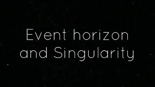 Inside Black Hole | Event horizon and singularity.