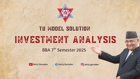 Investment Analysis | TU Model Solution | BBA 7th Sem | 2025 | Sorry Gurudev