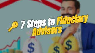 🔑 7 Steps to Find a Fiduciary Financial Advisor!