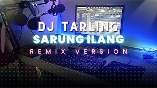 DJ Tarling Jadul 'SARUNG ILANG' Remix Version