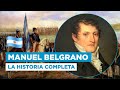 General Manuel Belgrano - Su historia completa