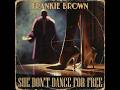 Frankie Brown She Don T Dance For Free Lost Tapes