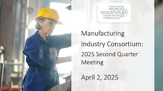 Manufacturing Industry Consortium Meeting - April 2, 2025