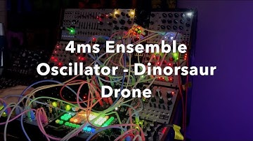 4MS - Ensemble Oscillator - Dinosaur Drone