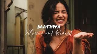 Saathiya (Slowed & Reverb) - Sunaina