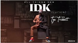 Video thumbnail of "Tye Tribbett || IDK (lyrics video)"