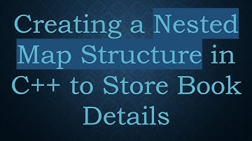 Creating a Nested Map Structure in C++ to Store Book Details