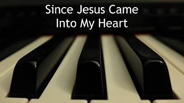 Since Jesus Came Into My Heart - piano instrumental hymn with lyrics