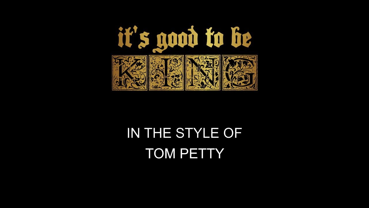 Tom Petty It s Good To Be King Edit Karaoke Without Backing Tom petty it s good to be king edit karaoke without backing