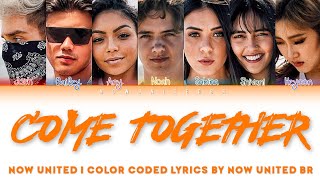 Now United - Come Together | Color Coded Lyrics (Legendado PT-BR)