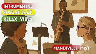 MANDIVILLE MIST - Jazz Reggae fusion / Jamacian vibes/ Instrumental music / relax calm
