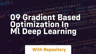 09 gradient based optimization in ml deep learning