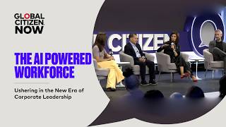 The AI-Powered Workforce & the Future of Leadership | Global Citizen NOW New York 2026