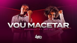 Vou Macetar - Dogbeat Ft. Mc C4 Fitdance Coreografia