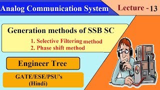 Lec.- 13 Generation of SSB SC | selective filtering and phase shift method | Communication System
