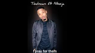 Todman ft Nkoja_ I pray for them (Prod.by Manyisa) [KL-FAM]