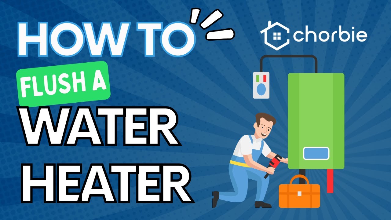 How to FLUSH a WATER HEATER A StepbyStep Guide by Chorbie's