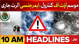 Pakistan Weather Out Of Control | NDMA Alert | BOL News Headlines at 10 AM | Imran Khan | NAB | SC