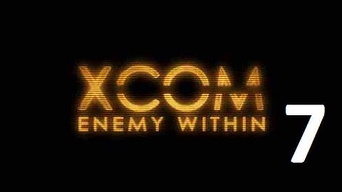 Прохождение XCOM Enemy Within (7 эпизод)