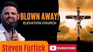 Blown Away!  _  Pastor Steven Furtick  - Elevation Church