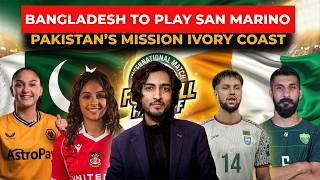 BANGLADESH TO PLAY AGAINST SAN MARINO | MISSION IVORY COAST