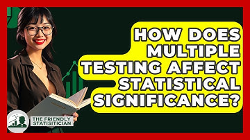 How Does Multiple Testing Affect Statistical Significance? - The Friendly Statistician