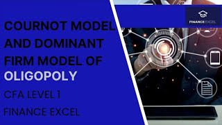 Cournot Model + Dominant Firm Model of Oligopoly CFA L1