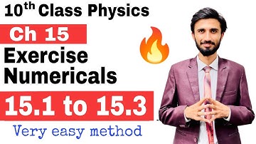 10th class Physics, Ch 15, Complete Numerical - 15.1, 15.2, 15.3 - class 10 physics , chapter 15,