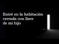 "Entré en la habitación cerrada con llave de mi hijo" Creepypasta