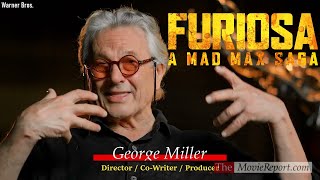 FURIOSA A MAD MAX SAGA interviews with director George Miller & crew