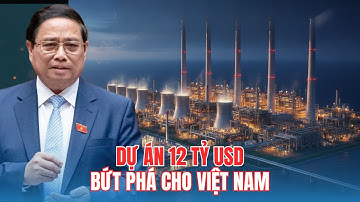 Dự án Lô B Ô Môn 12 Tỷ USD: Việt Nam Bật Tốc Độ Trở Lại Cuộc Đua Năng Lượng Thế Giới