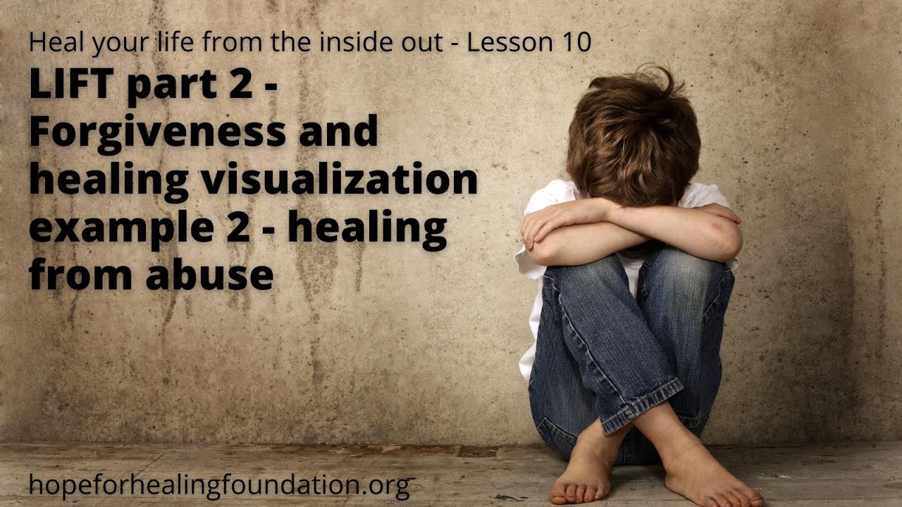 Healing from abuse: LIFT visualization technique | Heal your life from the inside out Lesson 10