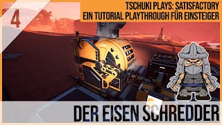 SATISFACTORY TUTORIAL Let's Play: 04 - Der Eisen Schredder