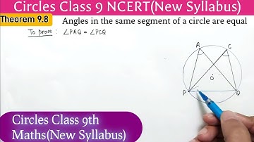 Theorem 9.8 Circles class 9 Maths New syllabus 2023-24 | Angles in the same segment of a circle are