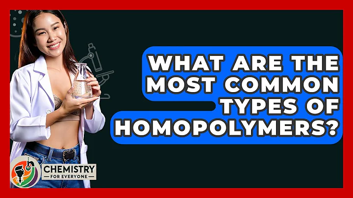 What Are The Most Common Types Of Homopolymers? - Chemistry For Everyone