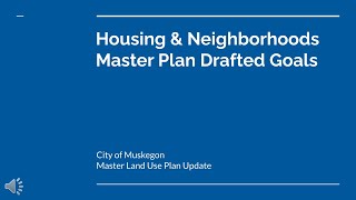 Housing & Neighborhoods Chapter | Master Plan Goals | March 2023 | City of Muskegon
