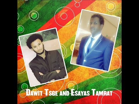 Dawit Tsge And Esayas Tamrat