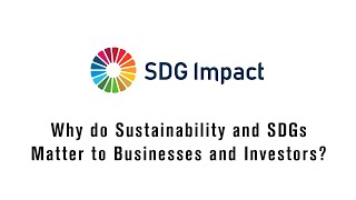 Why do Sustainability and SDGs Matter to Businesses and Investors?