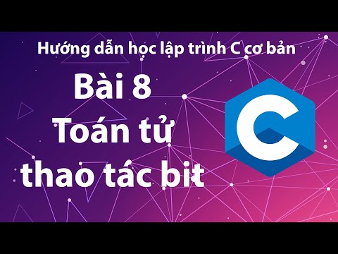 Video C - Bài 08B: Toán tử thao tác trên bit - youtube