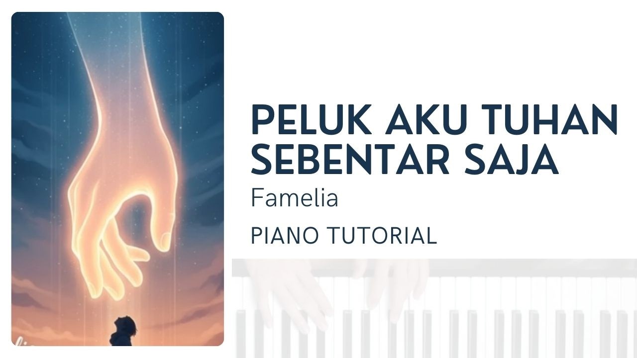 Peluk Aku Tuhan Sebentar Saja - Famelia (Piano Tutorial + Not Angka)