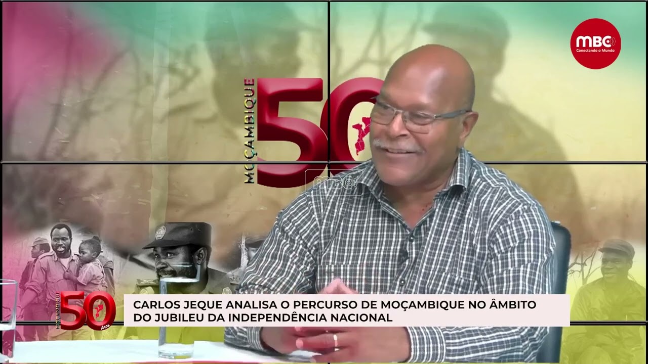 CARLOS JEQUE ANALISA O PERCURSO DE MOÇAMBIQUE NO ÂMBITO DO JUBILEU DA INDEPENDÊNCIA NACIONAL