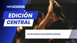 Edición central 24/10 | Fin de semana con música y danza