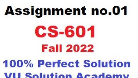 CS601 Assignment no.01 Fall 2022 100% Perfect Solution Provided by VU Solution Academy