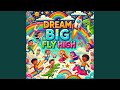 Dream Big, Fly High