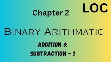 LOC ,Chapter - 2 Binary Arithmatic Introduction