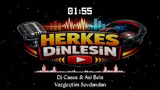 Dj Casus & Asi Bela - Vazgeçtim Sevdandan